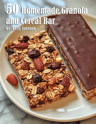 bokomslag 50 Homemade Granola and Cereal Bars Recipes