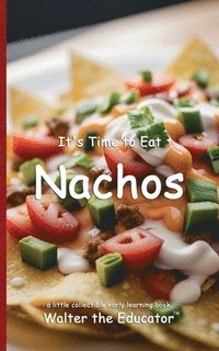 bokomslag It's Time to Eat Nachos