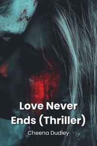 bokomslag Love Never Ends (Thriller)