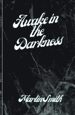Martin E Smith - Awake in the Darkness, Häftad
