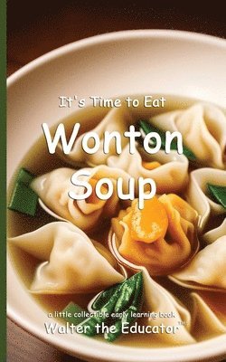 Walter the Educator - It's Time to Eat Wonton Soup, Häftad