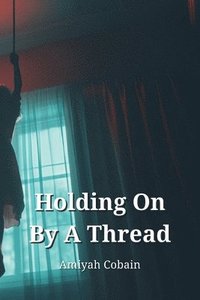 bokomslag Holding On By A Thread