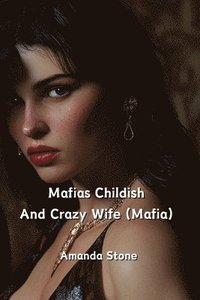 bokomslag Mafias Childish and Crazy Wife (Mafia)