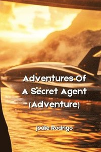 bokomslag Adventures Of A Secret Agent (Adventure)