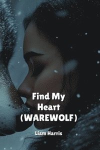 bokomslag Find My Heart (Werewolf)