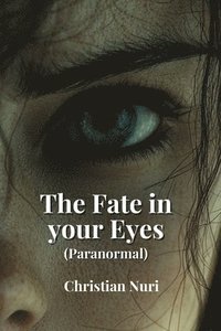 bokomslag The Fate in your Eyes (Paranormal)