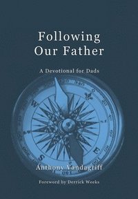 bokomslag Following Our Father: A Devotional for Dads