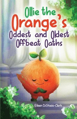 Ollie The Orange's Oddest And Oldest Oaths 1