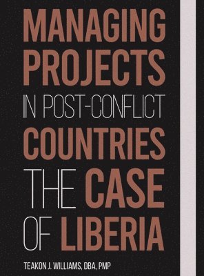 Dba Pmp J Williams - Managing Projects in Post Conflict Countries, Inbunden