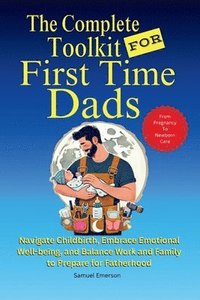 bokomslag Complete Toolkit for First Time Dads