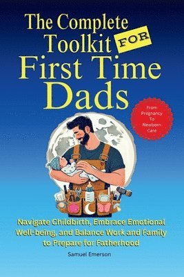 bokomslag Complete Toolkit for First Time Dads