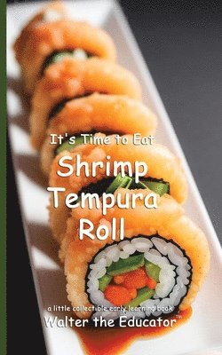 bokomslag It's Time to Eat Shrimp Tempura Roll