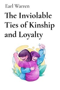 bokomslag The Inviolable Ties of Kinship and Loyalty: A Tale of Friendship That Transcends Time