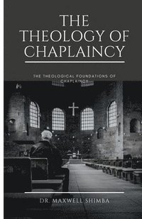 bokomslag The Theology of Chaplaincy