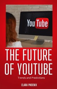 bokomslag The Future of YouTube