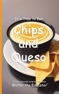 bokomslag It's Time to Eat Chicken Chips and Queso