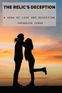 bokomslag The Relic's Deception: A Saga Of Love And Deception