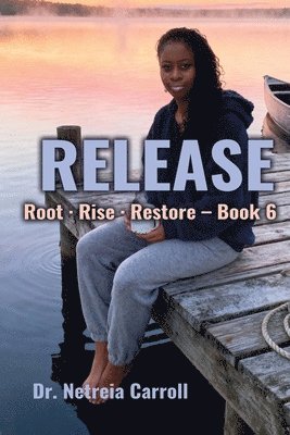 RELEASE Root - Rise - Restore - Book 5