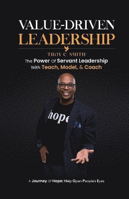 bokomslag Value Driven Leadership: The Power of Servant Leadership With Teach, Model, & Coach