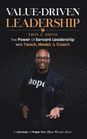 bokomslag Value Driven Leadership: The Power of Servant Leadership With Teach, Model, & Coach