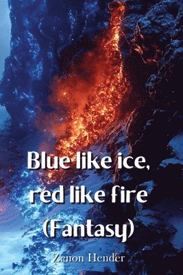 bokomslag Blue like ice, red like fire (Fantasy)