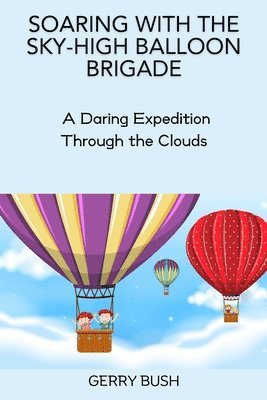 Soaring with the Sky-High Balloon Brigade 1