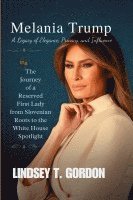 bokomslag Melania Trump: The Journey of a Reserved First Lady from Slovenian Roots to the White House Spotlight