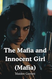 bokomslag The Mafia and Innocent Girl (Mafia)