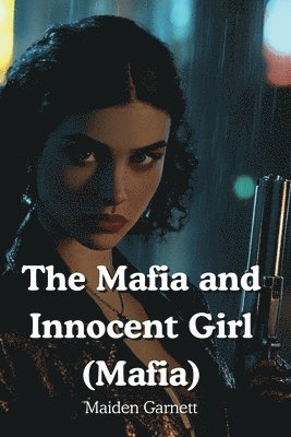 bokomslag The Mafia and Innocent Girl (Mafia)