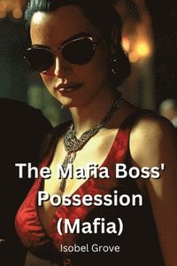 bokomslag The Mafia Boss' Possession (Mafia)