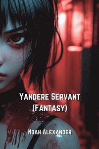 bokomslag Yandere Servant (Fantasy)