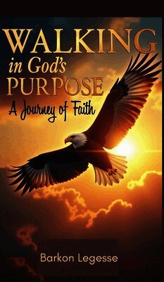 Walking in God's Purpose: A Journey of Faith