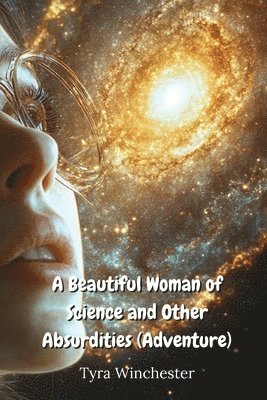 bokomslag A Beautiful Woman of Science and Other Absurdities (Adventure)