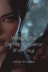 bokomslag Wife of the Demon Emperor (Fantasy)