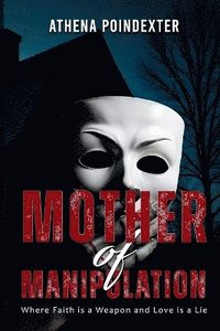 bokomslag Mother of Manipulation