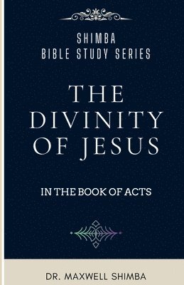 Maxwell Shimba - Divinity of Jesus in the Book of Acts, Häftad