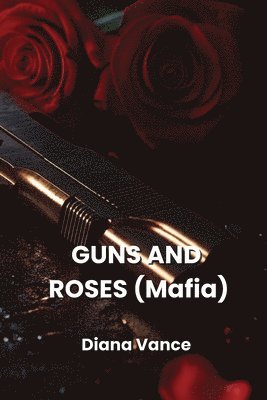 bokomslag GUNS AND ROSES (Mafia)