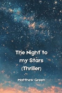 bokomslag The Night to my Stars (Thriller)