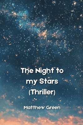 bokomslag The Night to my Stars (Thriller)