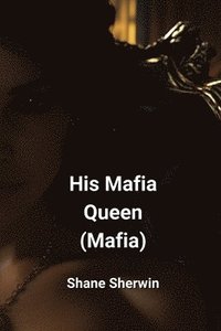 bokomslag His Mafia Queen (Mafia)