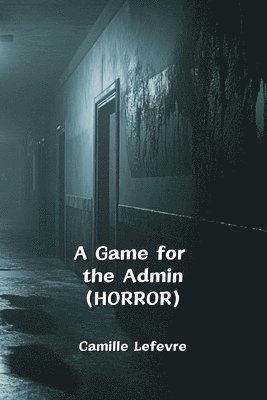 bokomslag A Game for the Admin (HORROR)