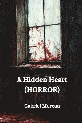 A Hidden Heart (HORROR) 1