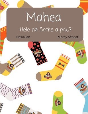 Marcy Schaaf - Mahea Hele nā ​​Socks a pau? (Hawaiian) Where Do All The Socks Go?, Häftad