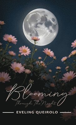 Blooming Through the Night 1