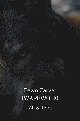 bokomslag Dawn Carver (Warewolf)