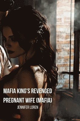 Mafia King's Revenged Pregnant Wife (Mafia) 1