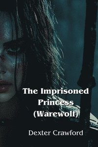 bokomslag Imprisoned Princess (Warewolf)