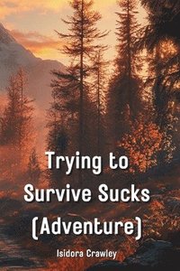 bokomslag Trying to Survive Sucks (Adventure)