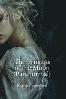 bokomslag The Princess of the Moon (Paranormal)