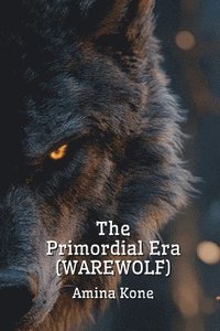bokomslag Primordial Era (WAREWOLF)